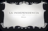 LA INDEPENDENCIA México. INDEPENDENCIA  En México, inicialmente el movimiento que se desarrolló entre 1808 y 1821 no fue urbano sino rural pluriétnico.