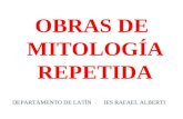 DEPARTAMENTO DE LATÍNIES RAFAEL ALBERTI OBRAS DE MITOLOGÍA REPETIDA.