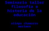 Seminario taller filosofía e historia de la educación olimpo chamorro marimon.