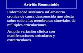 Artritis Reumatoide Enfermedad sistémica inflamatoria cronica de causa desconocida que afecta sobre todo a las membranas sinoviales de múltiples articulaciones.