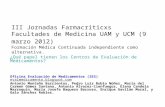 III Jornadas Farmacriticxs Facultades de Medicina UAM y UCM (9 marzo 2012) Formación Médica Continuada independiente como alternativa. ¿Qué papel tienen.