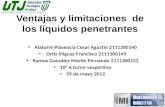 Ventajas y limitaciones de los líquidos penetrantes Alatorre Plasencia Cesar Agustín 2111300140 Ortiz Iñiguez Francisco 2111300149 Ramos González Martin.