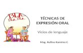 TÉCNICAS DE EXPRESIÓN ORAL Vicios de lenguaje Mag. Rufino Ramírez C.