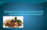 Alimentación saludable Adecuada distribución de la ingesta de nutrientes (hidratos de carbono, proteínas, grasas, vitaminas, minerales y agua) en alimentos.