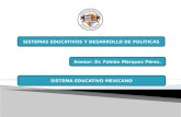 SISTEMAS EDUCATIVOS Y DESARROLLO DE POLÍTICAS Asesor: Dr. Fabián Márquez Pérez. SISTEMA EDUCATIVO MEXICANO.