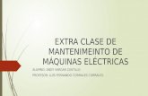 EXTRA CLASE DE MANTENIMEINTO DE MÁQUINAS ELÉCTRICAS ALUMNO: ANDY VARGAS CASTILLO PROFESOR: LUIS FERNANDO CORRALES CORRALES.