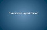 Funciones logarítmicas. OBJETIVOS Definir e identificar una función logarítmica destacando que es la inversa de la función exponencial, establecer su.