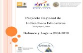 Proyecto Regional de Indicadores Educativos Balance y Logros 2004-2010 Guayaquil, 2010.