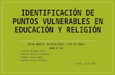 IDENTIFICACIÓN DE PUNTOS VULNERABLES EN EDUCACIÓN Y RELIGIÓN SECTOR NORESTE, DISTRITO CUSCO ( ALTO LOS INKAS) GRUPO N° 03:  Alcira Olivera Silva.  Karina.