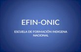 EFIN-ONIC ESCUELA DE FORMACIÓN INDIGENA NACIONAL.
