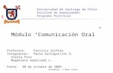 Grooming - Ciber acoso Universidad de Santiago de Chile Facultad de Humanidades Programa Postítulo Módulo “Comunicación Oral” Profesora: Patricia Salfate.