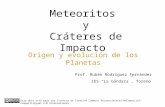 Meteoritos y Cráteres de Impacto Origen y evolución de los Planetas IES “La Gándara”, Toreno Prof. Rubén Rodríguez Fernández Este obra está bajo una licencia.