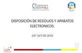 DISPOSICIÓN DE RESIDUOS Y APARATOS ELECTRONICOS. (LEY 1672 DE 2013)