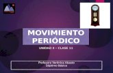 MOVIMIENTO PERIÓDICO Profesora Verónica Abasto Séptimo Básico UNIDAD II – CLASE 11.