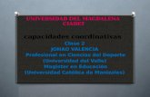 UNIVERSIDAD DEL MAGDALENA CIADET capacidades coordinativas Clase 2 JOHAO VALENCIA Profesional en Ciencias del Deporte (Universidad del Valle) Magister.