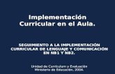 Implementación Curricular en el Aula. S EGUIMIENTO A LA I MPLEMENTACIÓN C URRICULAR DE L ENGUAJE Y C OMUNICACIÓN EN NB1 Y NB2. Unidad de Currículum y Evaluación.