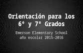 Orientación para los 6º y 7º Grados Emerson Elementary School año escolar 2015-2016.