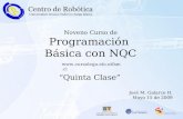 Noveno Curso de Programación Básica con NQC “Quinta Clase”  José M. Galarce H. Mayo 15 de 2009.