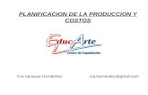 PLANIFICACION DE LA PRODUCCION Y COSTOS Cra.Vanessa Hernández cra.hernandez@gmail.com.