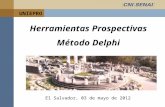 UNIEPRO Herramientas Prospectivas Método Delphi El Salvador, 03 de mayo de 2012.