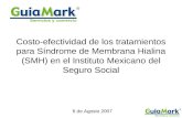 Costo-efectividad de los tratamientos para Síndrome de Membrana Hialina (SMH) en el Instituto Mexicano del Seguro Social 6 de Agosto 2007.