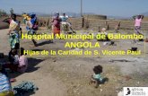 Hospital Municipal de Balombo ANGOLA Hijas de la Caridad de S. Vicente Paul Hospital Municipal de Balombo ANGOLA Hijas de la Caridad de S. Vicente Paul.