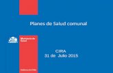 Planes de Salud comunal CIRA 31 de Julio 2015. Gobierno de Chile / Ministerio de Salud Antecedentes Estatuto de Atención primaria. Ley 19.378. art 58.