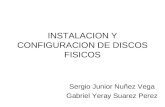 INSTALACION Y CONFIGURACION DE DISCOS FISICOS Sergio Junior Nuñez Vega Gabriel Yeray Suarez Perez.