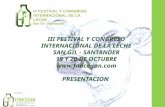III FESTIVAL Y CONGRESO INTERNACIONAL DE LA LECHE SAN GIL - SANTANDER 19 Y 20 DE OCTUBRE  PRESENTACION.
