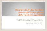 Redacción de textos periodísticos para diferentes medios M.C.A. Francisco Flores Soria Tepic, Nay., mayo de 2011.