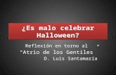 ¿Es malo celebrar Halloween? Reflexión en torno al “Atrio de los Gentiles” D. Luis Santamaría.