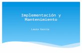 Implementación y Mantenimiento Laura García.  El equipo de proyecto supervisa las tareas necesarias para construir el nuevo sistema de información.