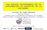 Las nuevas tecnologías de la información al servicio de la sociedad. Julián de Cabo Moreno Director General Consorcio para el Desarrollo Tecnológico de.