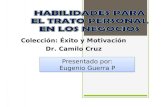 Colección: Éxito y Motivación Dr. Camilo Cruz Presentado por: Eugenio Guerra P Presentado por: Eugenio Guerra P.