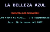 LA BELLEZA AZUL (CONECTA LOS ALTAVOCES) Lee hasta el final... ¡Te sorprenderá! Inca, 20 de enero del 2007.