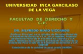 UNIVERSIDAD INCA GARCILASO DE LA VEGA FACULTAD DE DERECHO Y C.P. DR. SILFREDO HUGO VIZCARDO Profesor Principal en la cátedra de Derecho Penal de la Facultad.