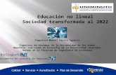 1 Educación no lineal Sociedad transformada al 2022 1 Ingeniero Manuel Dávila Sguerra Ingeniero de sistemas de la Universidad de los Andes Maestría Cum.