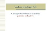 Verbos regulares AR Conjugue los verbos en el tiempo presente indicativo.