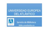 UNIVERSIDAD EUROPEA DEL ATLÁNTICO Servicio de Biblioteca biblio.uneatlantico.es.