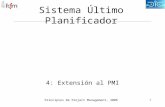 Principios De Project Management, 2006 1 Sistema Último Planificador 4: Extensión al PMI.
