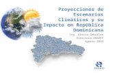 Ing. Gloria Ceballos Directora ONAMET Agosto 2015 Proyecciones de Escenarios Climáticos y su Impacto en República Dominicana.