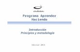 Edicion 2015 Introducción Principios y metodología Programa Aprender Haciendo.