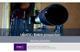 UBATIC: Entre proyectos DIGITALIZACIÓN Secretaría de Asuntos Académicos Rectorado de la Universidad de Buenos Aires.