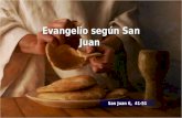 Evangelio según San Juan San Juan 6, 41-51 Lectura del Santo Evangelio según San Juan 6, 41-51 Gloria a ti, Señor.