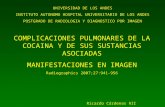 COMPLICACIONES PULMONARES DE LA COCAINA Y DE SUS SUSTANCIAS ASOCIADAS MANIFESTACIONES EN IMAGEN Radiographics 2007;27:941-956 Ricardo Cárdenas RII UNIVERSIDAD.