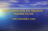 INFORMACION EN MEDIOS MAGNETICOS AÑO GRAVABLE 2005.