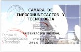 CAMARA DE INFOCOMUNICACION Y TECNOLOGIA PRESENTACION GENERAL COSTA RICA 2014 - 2015.