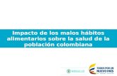 Impacto de los malos hábitos alimentarios sobre la salud de la población colombiana Agosto de 2014.