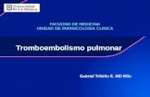 Tromboembolismo pulmonar Gabriel Tribiño E. MD MSc FACULTAD DE MEDICINA UNIDAD DE FARMACOLOGIA CLINICA.