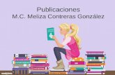Publicaciones M.C. Meliza Contreras González. Publicación La publicación es el acto de difundir públicamente una información por algún medio particular.